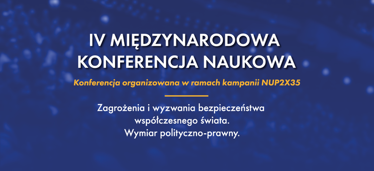 Konferencja „Zagrożenia i wyzwania bezpieczeństwa współczesnego świata. Wymiar polityczno-prawny” - zaproszenie